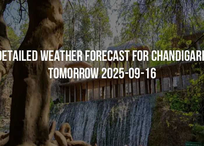 Detailed weather forecast for Chandigarh tomorrow 2025-09-16