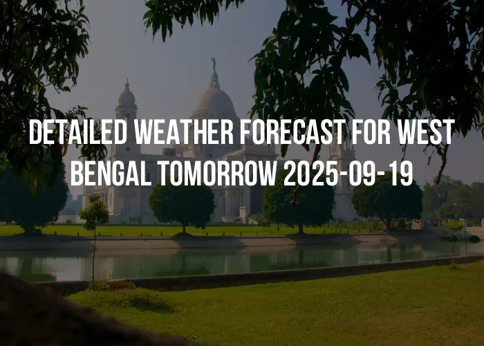 Detailed weather forecast for West Bengal tomorrow 2025-09-19