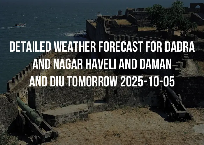 Detailed weather forecast for Dadra and Nagar Haveli and Daman and Diu tomorrow 2025-10-05