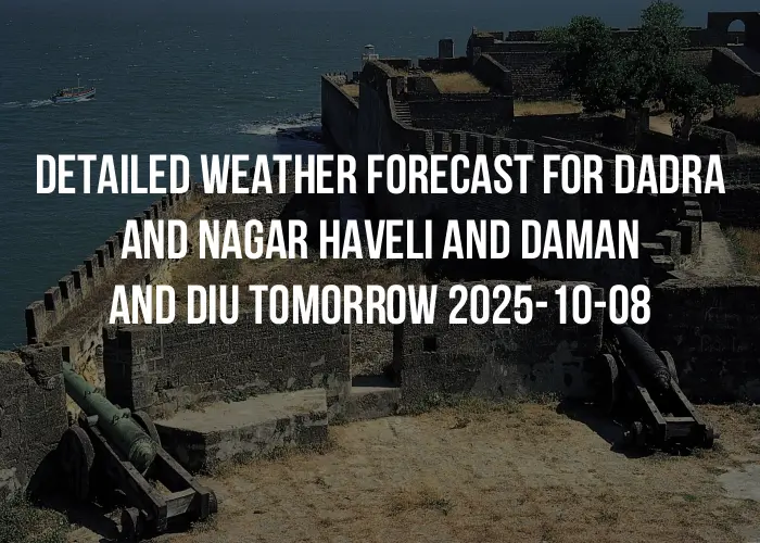 Detailed weather forecast for Dadra and Nagar Haveli and Daman and Diu tomorrow 2025-10-08