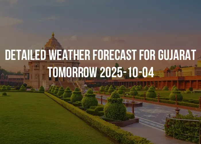 Detailed weather forecast for Gujarat tomorrow 2025-10-04