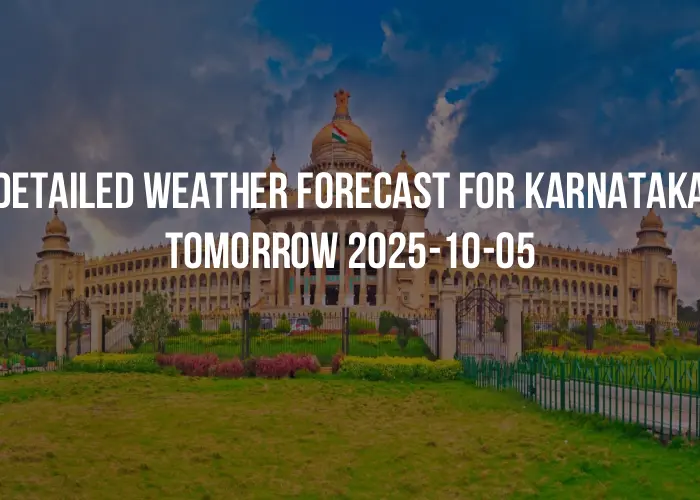Detailed weather forecast for Karnataka tomorrow 2025-10-05