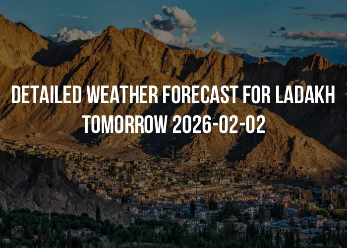 Detailed weather forecast for Ladakh tomorrow 2026-02-02