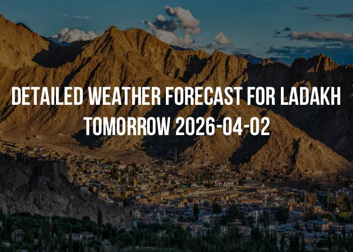 Detailed weather forecast for Ladakh tomorrow 2026-04-02