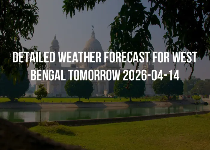 Detailed weather forecast for West Bengal tomorrow 2026-04-14
