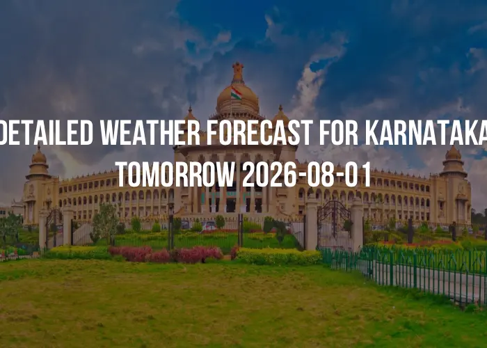 Detailed weather forecast for Karnataka tomorrow 2026-08-01