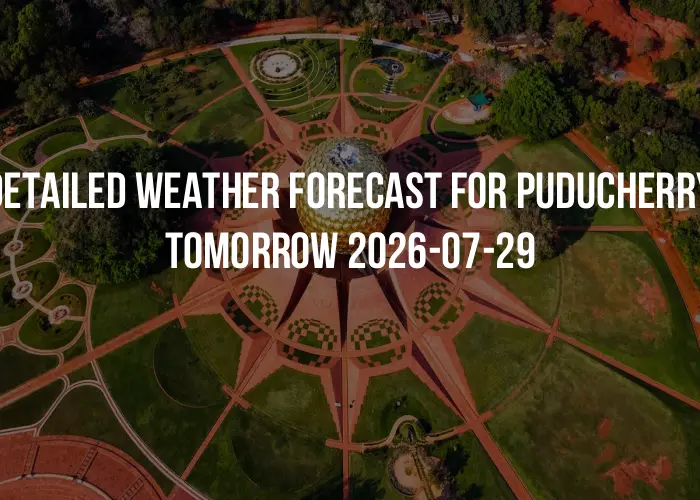 Detailed weather forecast for Puducherry tomorrow 2026-07-29