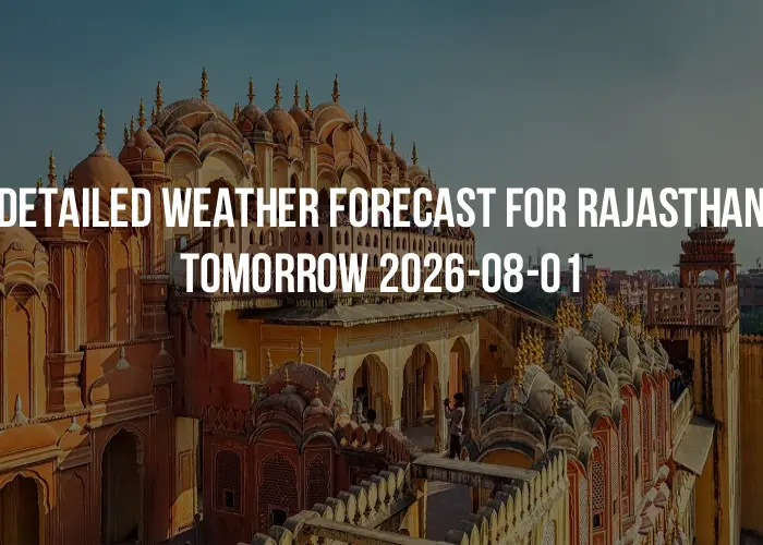 Detailed weather forecast for Rajasthan tomorrow 2026-08-01