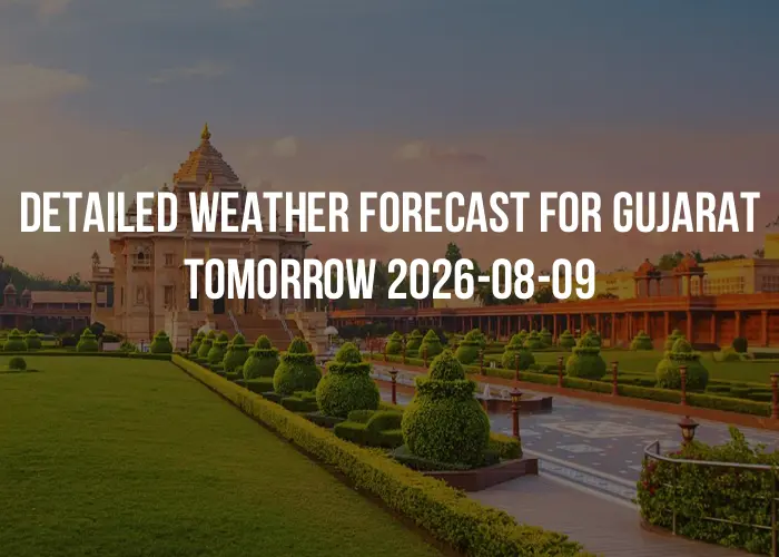 Detailed weather forecast for Gujarat tomorrow 2026-08-09