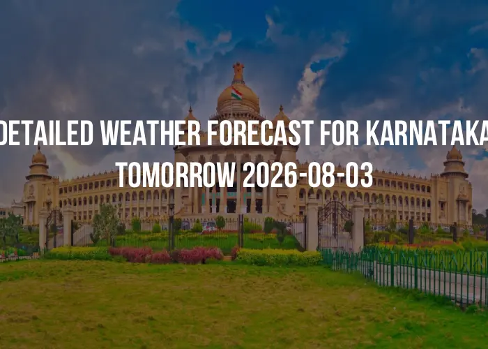 Detailed weather forecast for Karnataka tomorrow 2026-08-03
