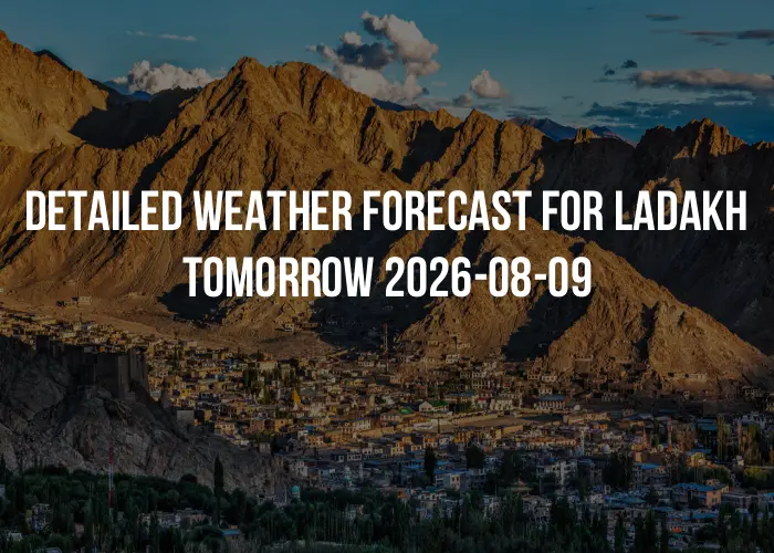 Detailed weather forecast for Ladakh tomorrow 2026-08-09
