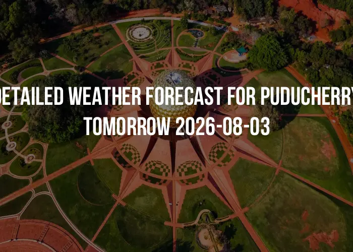 Detailed weather forecast for Puducherry tomorrow 2026-08-03