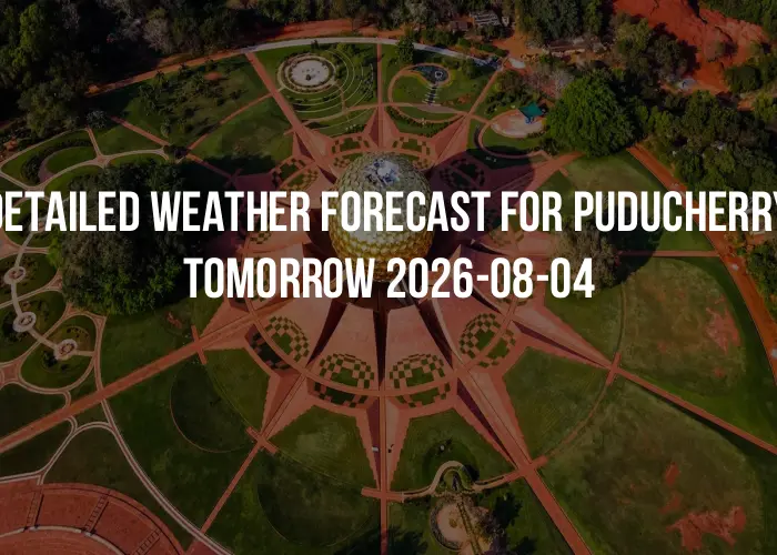 Detailed weather forecast for Puducherry tomorrow 2026-08-04