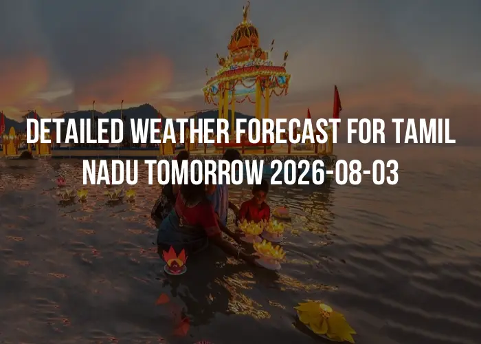 Detailed weather forecast for Tamil Nadu tomorrow 2026-08-03