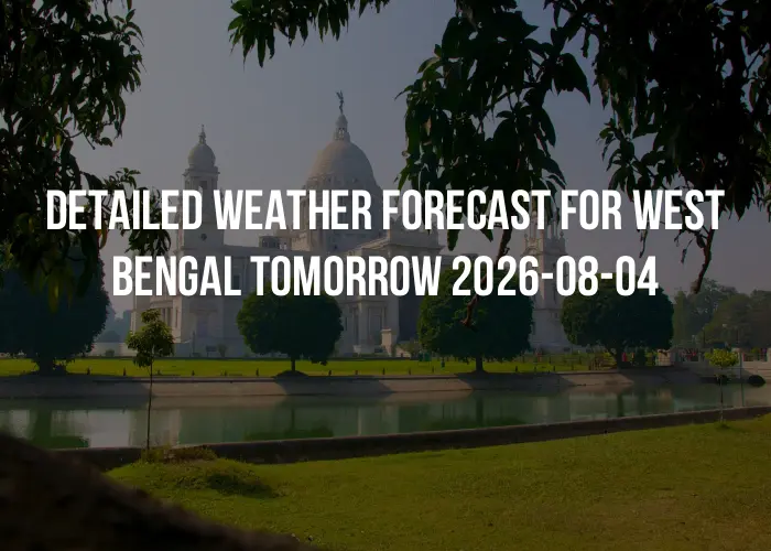 Detailed weather forecast for West Bengal tomorrow 2026-08-04