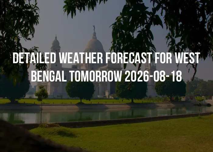 Detailed weather forecast for West Bengal tomorrow 2026-08-18