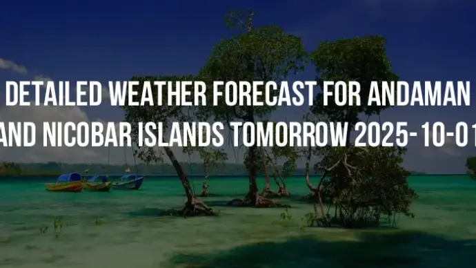 Detailed weather forecast for Andaman and Nicobar Islands tomorrow 2025-10-01