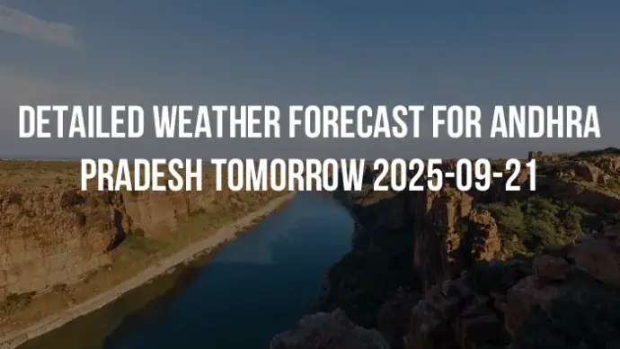 Detailed weather forecast for Andhra Pradesh tomorrow 2025-09-21