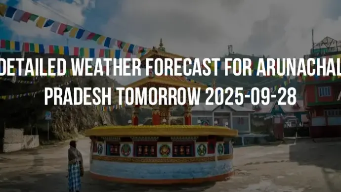 Detailed weather forecast for Arunachal Pradesh tomorrow 2025-09-28