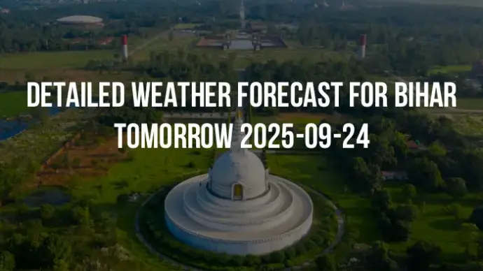 Detailed weather forecast for Bihar tomorrow 2025-09-24