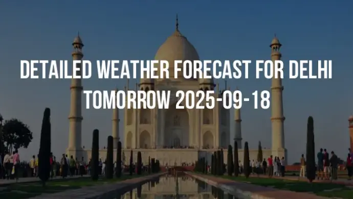 Detailed weather forecast for Delhi tomorrow 2025-09-18