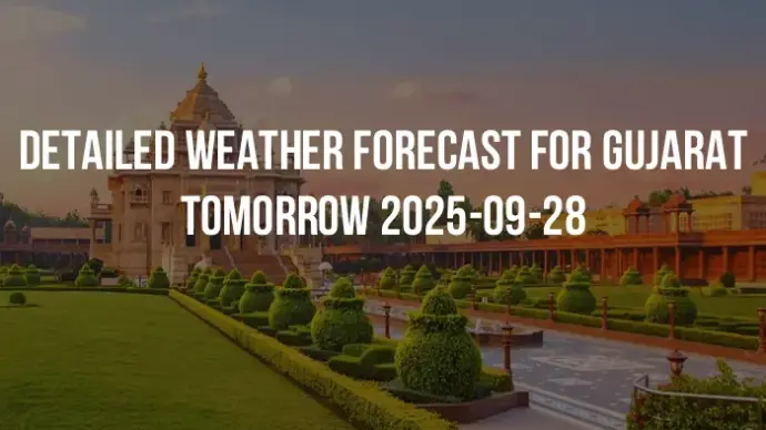 Detailed weather forecast for Gujarat tomorrow 2025-09-28