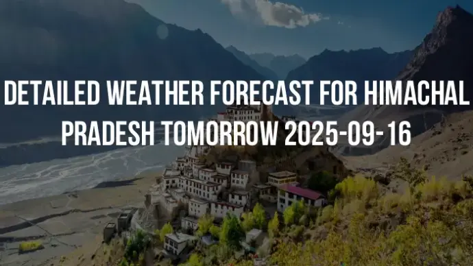 Detailed weather forecast for Himachal Pradesh tomorrow 2025-09-16