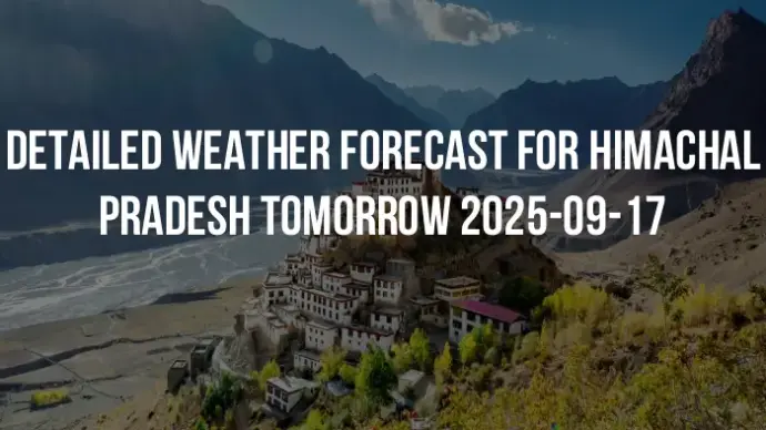 Detailed weather forecast for Himachal Pradesh tomorrow 2025-09-17
