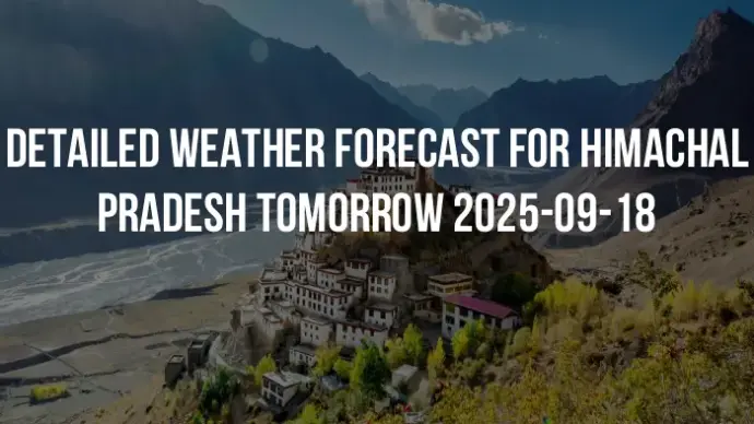 Detailed weather forecast for Himachal Pradesh tomorrow 2025-09-18