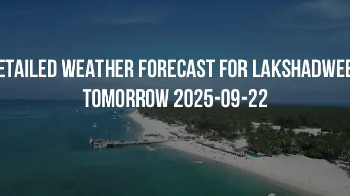 Detailed weather forecast for Lakshadweep tomorrow 2025-09-22
