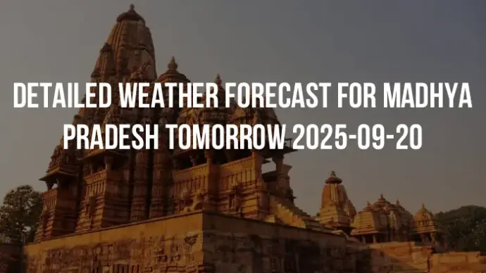 Detailed weather forecast for Madhya Pradesh tomorrow 2025-09-20