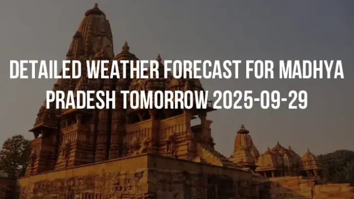 Detailed weather forecast for Madhya Pradesh tomorrow 2025-09-29
