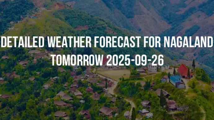 Detailed weather forecast for Nagaland tomorrow 2025-09-26
