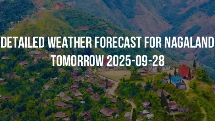 Detailed weather forecast for Nagaland tomorrow 2025-09-28
