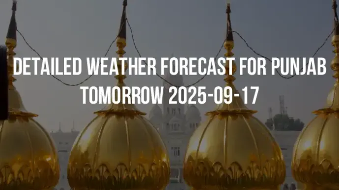 Detailed weather forecast for Punjab tomorrow 2025-09-17