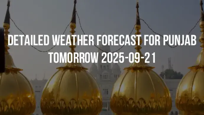 Detailed weather forecast for Punjab tomorrow 2025-09-21