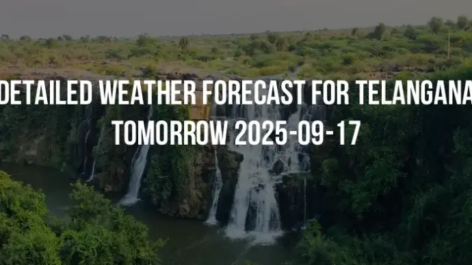 Detailed weather forecast for Telangana tomorrow 2025-09-17