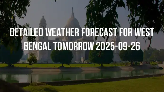 Detailed weather forecast for West Bengal tomorrow 2025-09-26