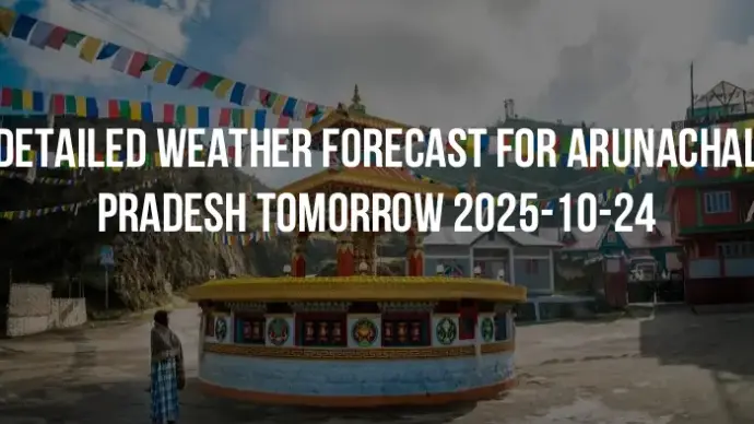Detailed weather forecast for Arunachal Pradesh tomorrow 2025-10-24