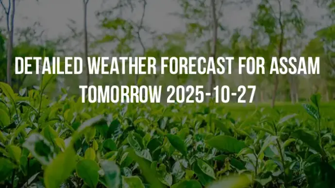 Detailed weather forecast for Assam tomorrow 2025-10-27