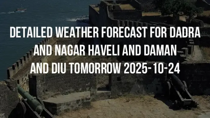 Detailed weather forecast for Dadra and Nagar Haveli and Daman and Diu tomorrow 2025-10-24
