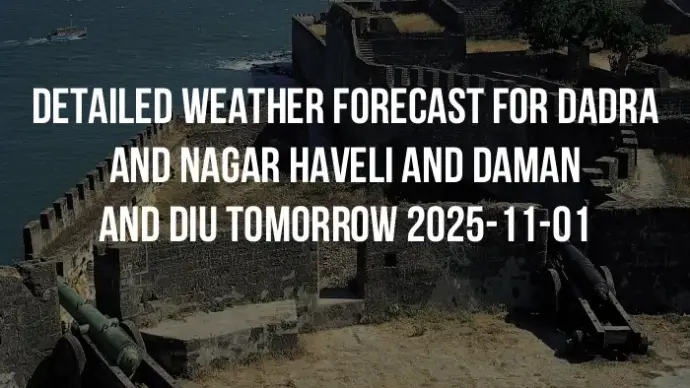 Detailed weather forecast for Dadra and Nagar Haveli and Daman and Diu tomorrow 2025-11-01