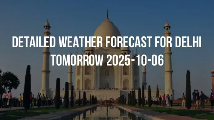 Detailed weather forecast for Delhi tomorrow 2025-10-06