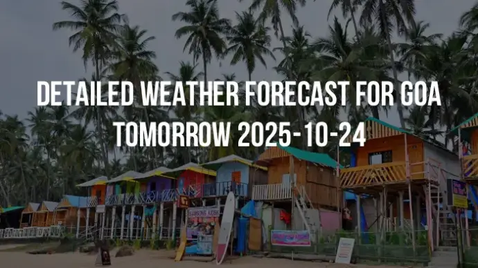 Detailed weather forecast for Goa tomorrow 2025-10-24