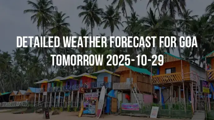 Detailed weather forecast for Goa tomorrow 2025-10-29