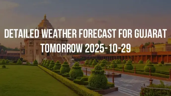 Detailed weather forecast for Gujarat tomorrow 2025-10-29