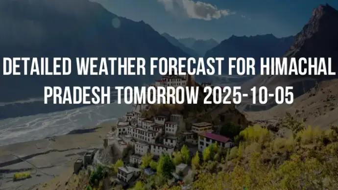 Detailed weather forecast for Himachal Pradesh tomorrow 2025-10-05