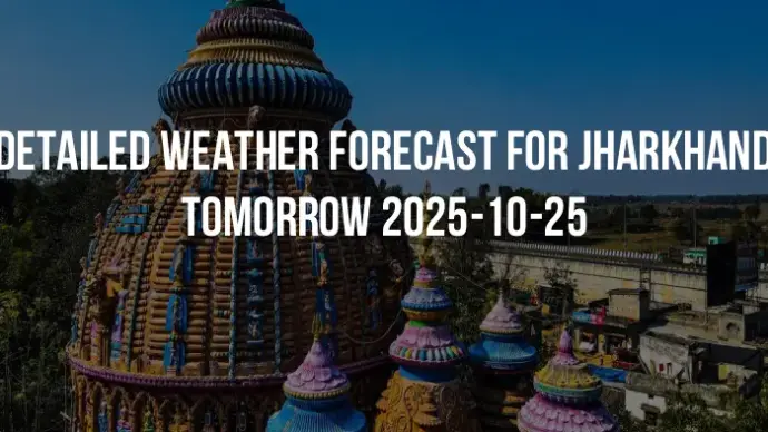 Detailed weather forecast for Jharkhand tomorrow 2025-10-25