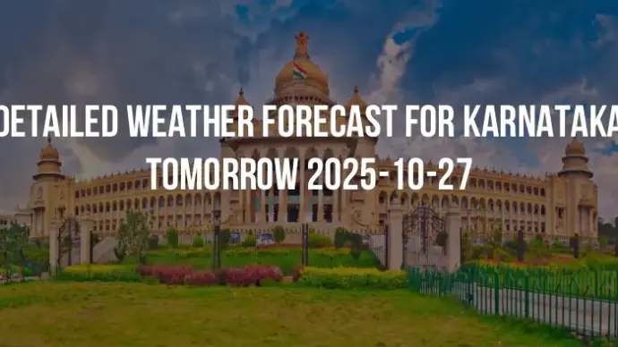 Detailed weather forecast for Karnataka tomorrow 2025-10-27