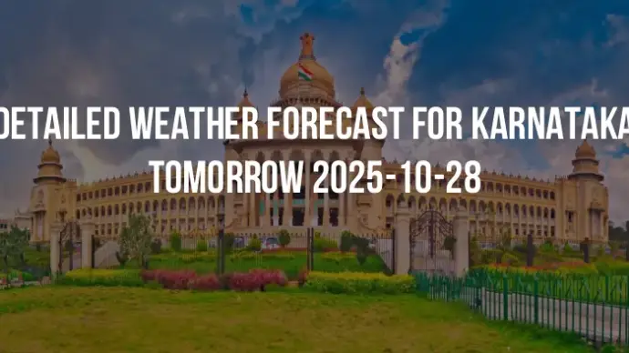 Detailed weather forecast for Karnataka tomorrow 2025-10-28